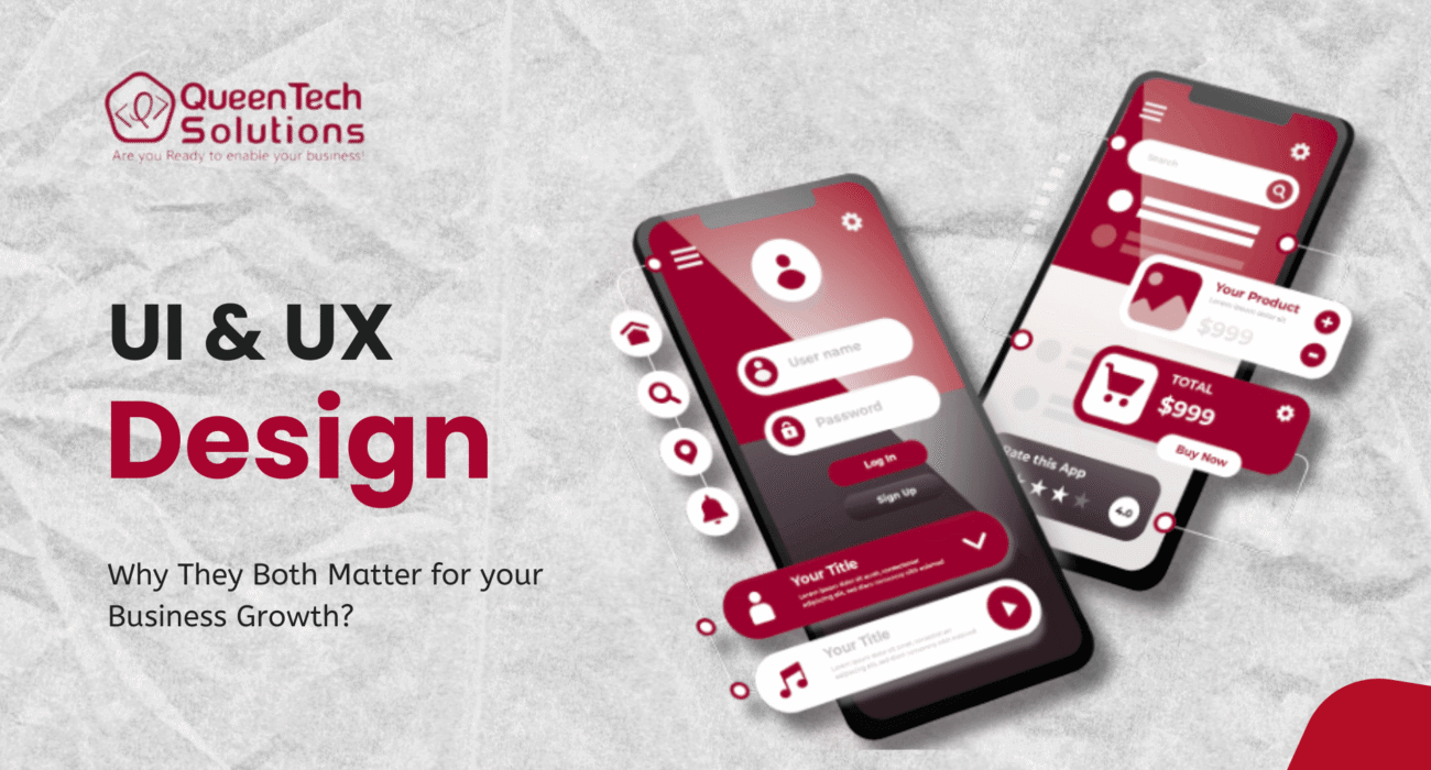 A professional graphic for QueenTech Solutions featuring mobile app mockups to illustrate the importance of UI and UX design in business growth.
